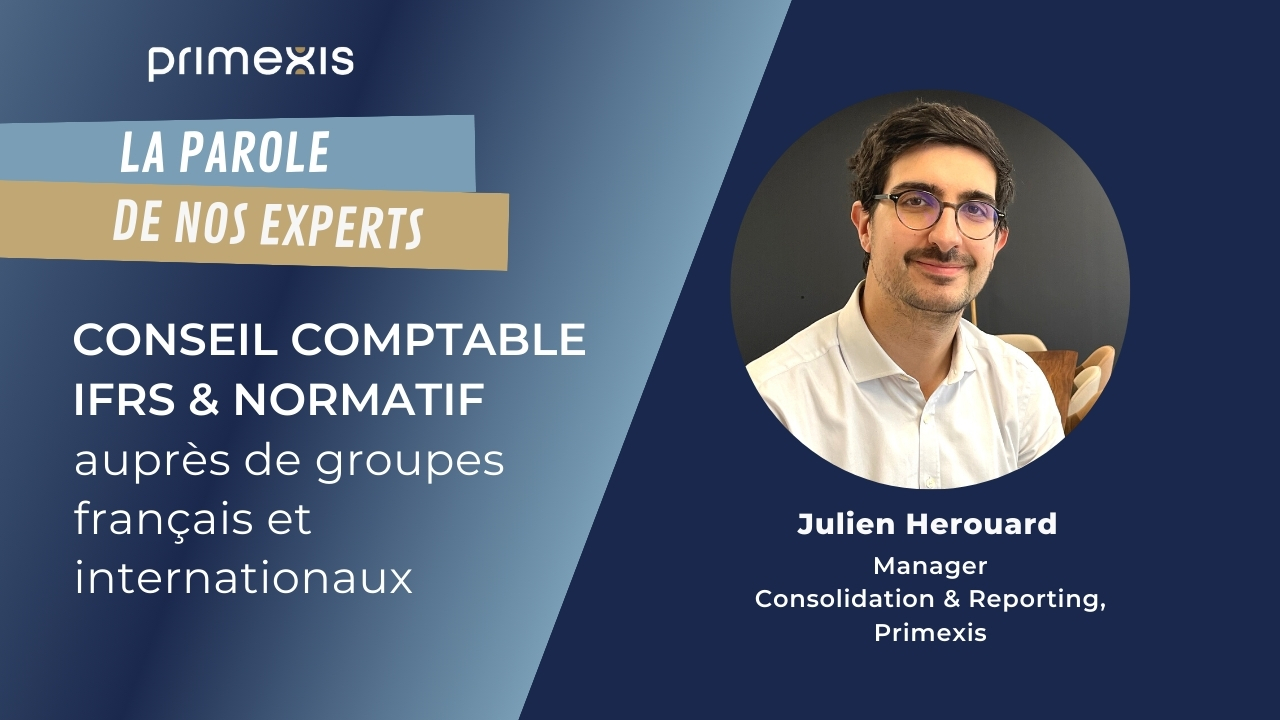 Témoignage Julien Herouard, Manager Consolidation & Reporting chez Primexis