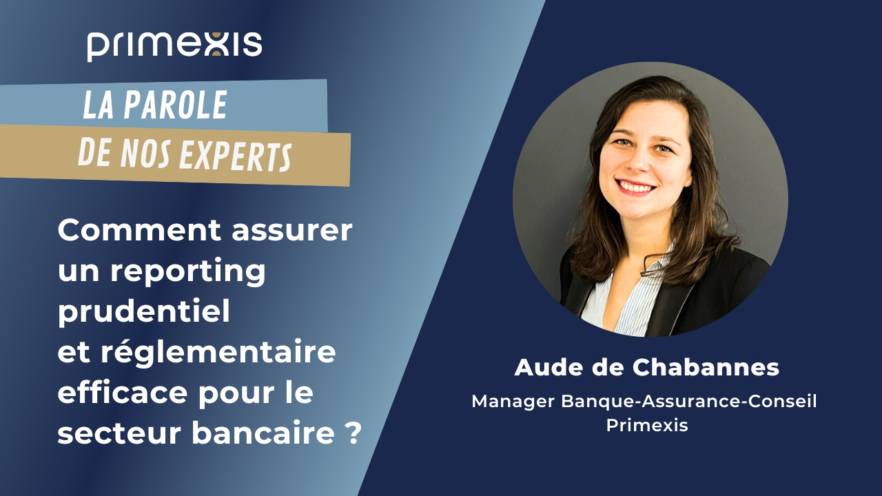 Comment assurer un reporting prudentiel et réglementaire efficace pour ...